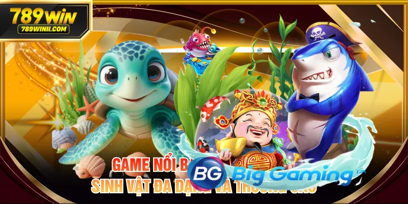 Game nổi bật với hệ thống sinh vật đa dạng và thưởng cao