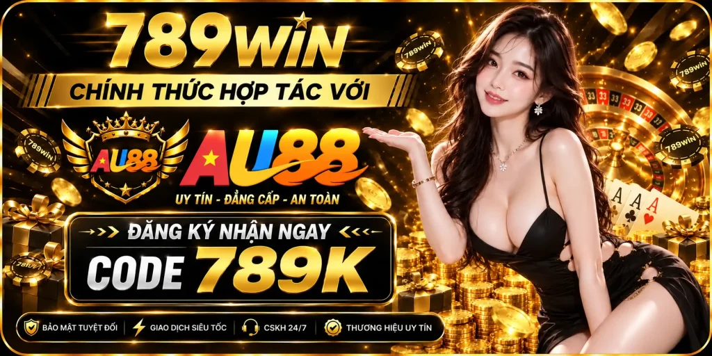 789WIN hợp tác AU88 với chương trình dành cho thành viên
